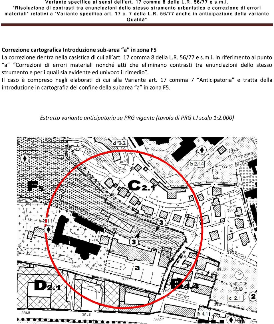 quali sia evidente ed univoco il rimedio. Il caso è compreso negli elaborati di cui alla Variante art.