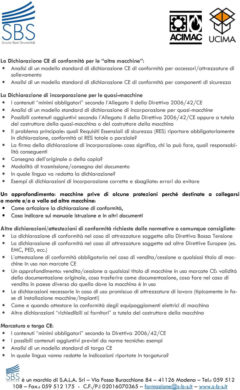 Analisi di un modello standard di dichiarazione di incorporazione per quasi-macchine Possibili contenuti aggiuntivi secondo l Allegato II della Direttiva 2006/42/CE oppure a tutela del costruttore