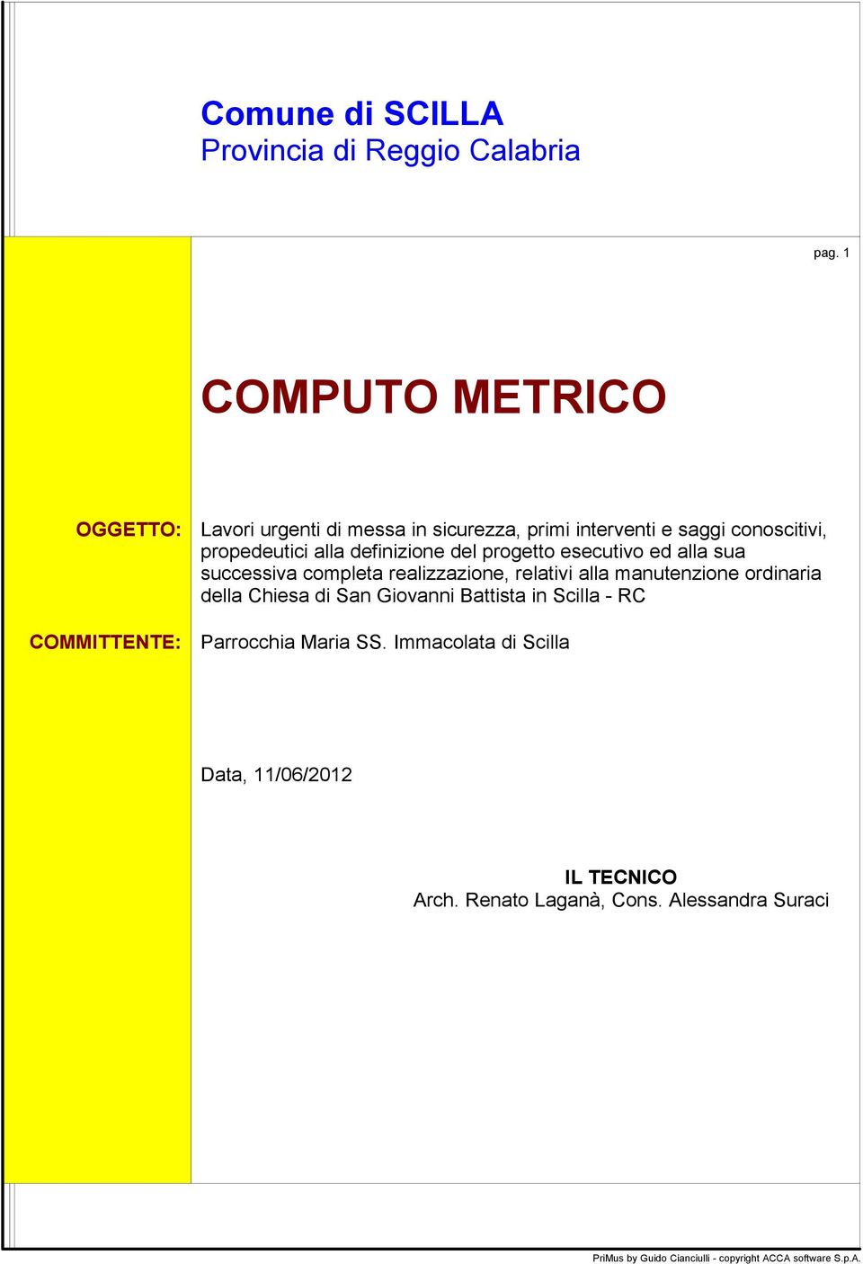 alla definizione del progetto esecutivo ed alla sua successiva completa realizzazione, relativi alla manutenzione ordinaria della