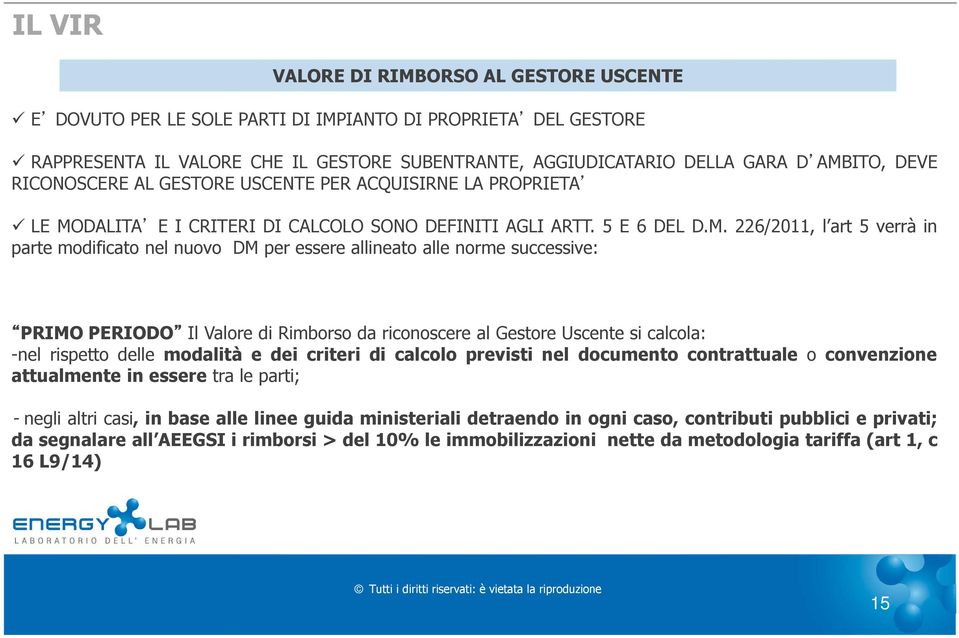 DALITA E I CRITERI DI CALCOLO SONO DEFINITI AGLI ARTT. 5 E 6 DEL D.M.