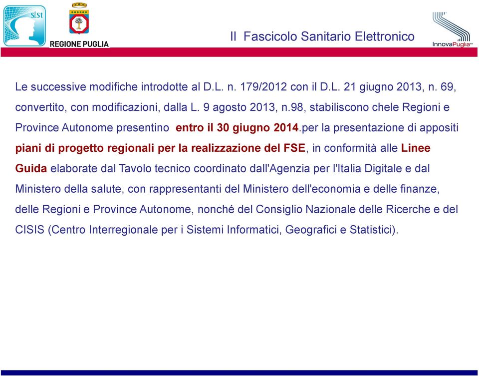 per la presentazione di appositi piani di progetto regionali per la realizzazione del FSE, in conformità alle Linee Guida elaborate dal Tavolo tecnico coordinato dall'agenzia per