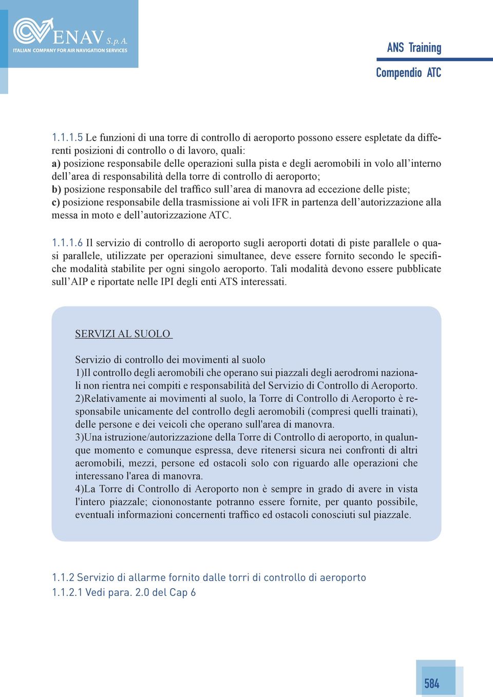 posizione responsabile della trasmissione ai voli IFR in partenza dell autorizzazione alla messa in moto e dell autorizzazione ATC. 1.