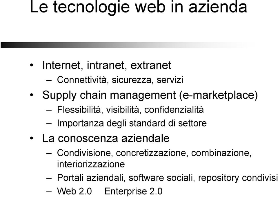 degli standard di settore La conoscenza aziendale Condivisione, concretizzazione,