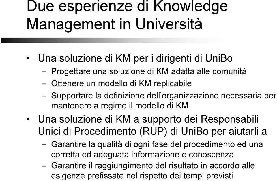 di KM a supporto dei Responsabili Unici di Procedimento (RUP) di UniBo per aiutarli a Garantire la qualità di ogni fase del procedimento ed una