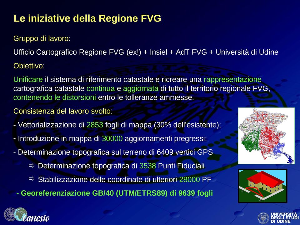 tutto il territorio regionale FVG, contenendo le distorsioni entro le tolleranze ammesse.