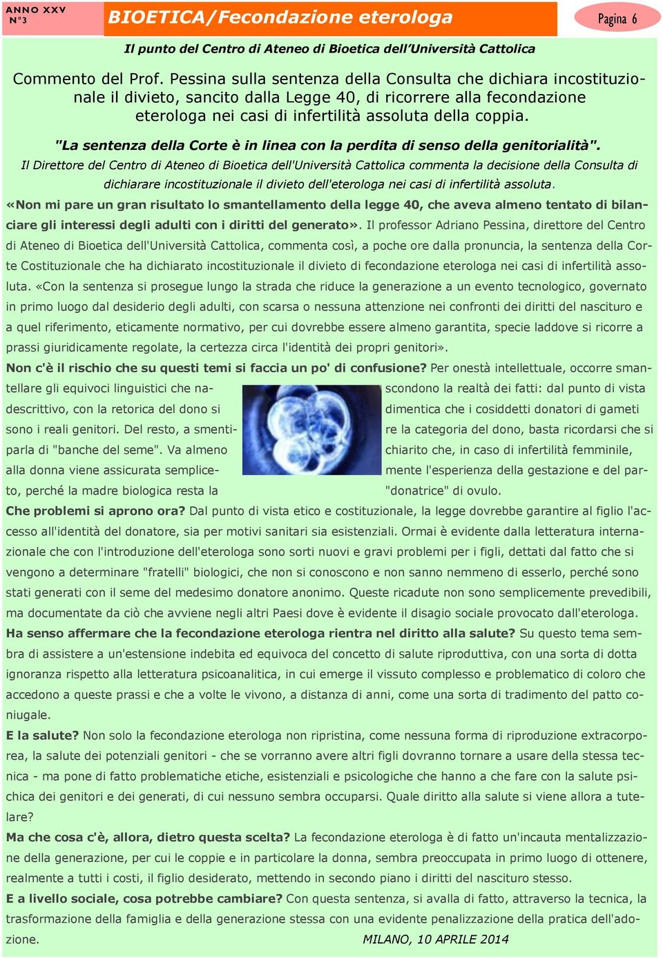 "La sentenza della Corte è in linea con la perdita di senso della genitorialità".