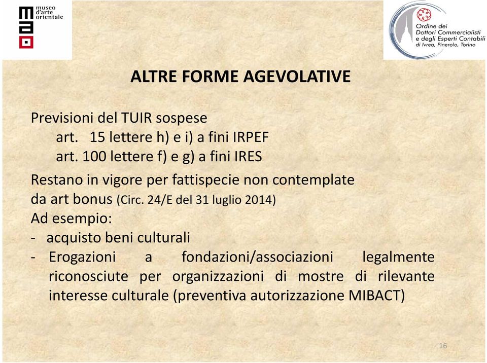 24/E del 31 luglio 2014) Ad esempio: - acquisto beni culturali - Erogazioni a fondazioni/associazioni