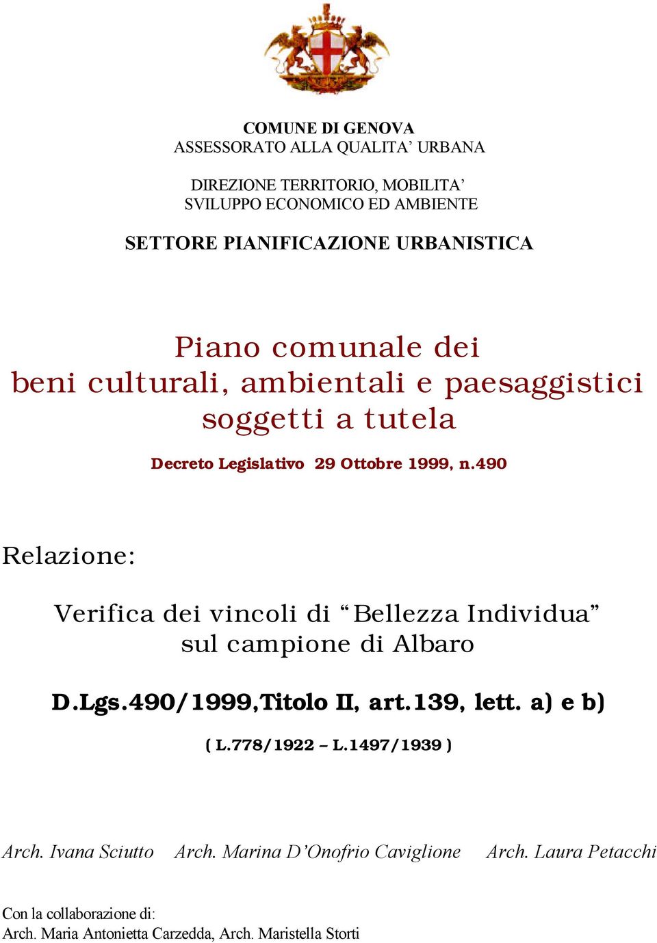 490 Relazione: Verifica dei vincoli di Bellezza Individua sul campione di Albaro D.Lgs.490/1999,Titolo II, art.139, lett. a) e b) ( L.778/1922 L.