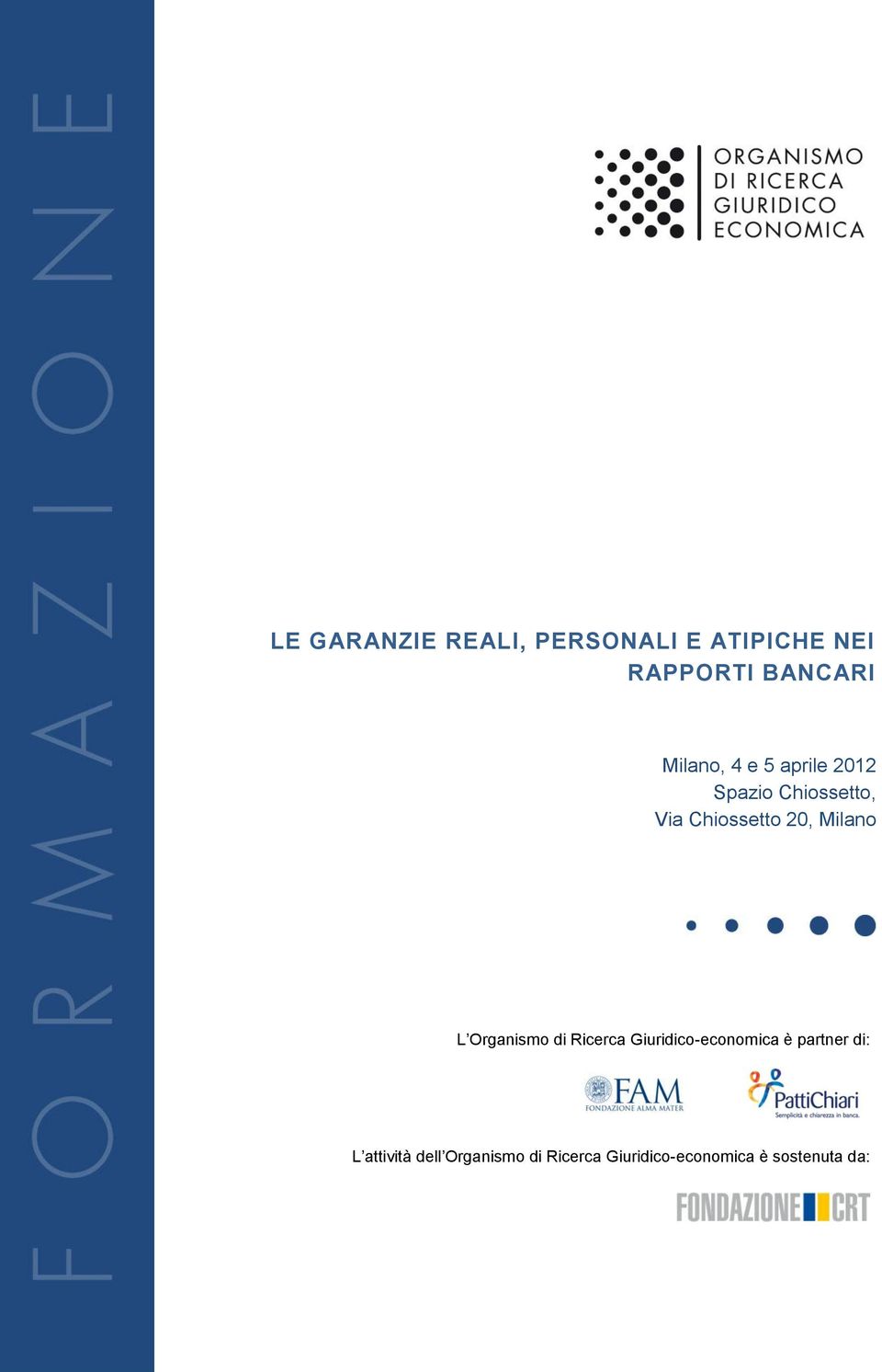 Milano L Organismo di Ricerca Giuridico-economica è partner di: L