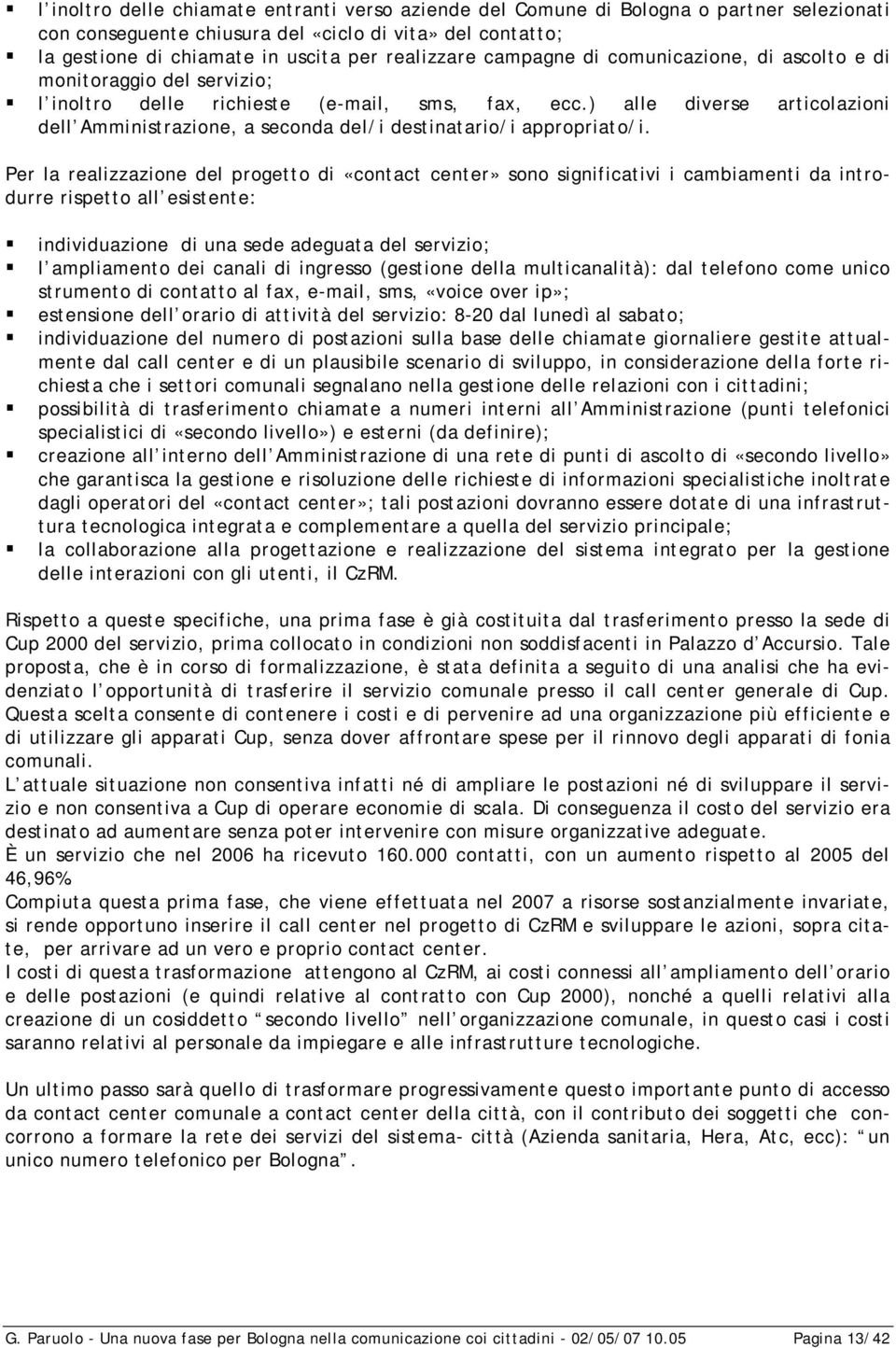 ) alle diverse articolazioni dell Amministrazione, a seconda del/i destinatario/i appropriato/i.