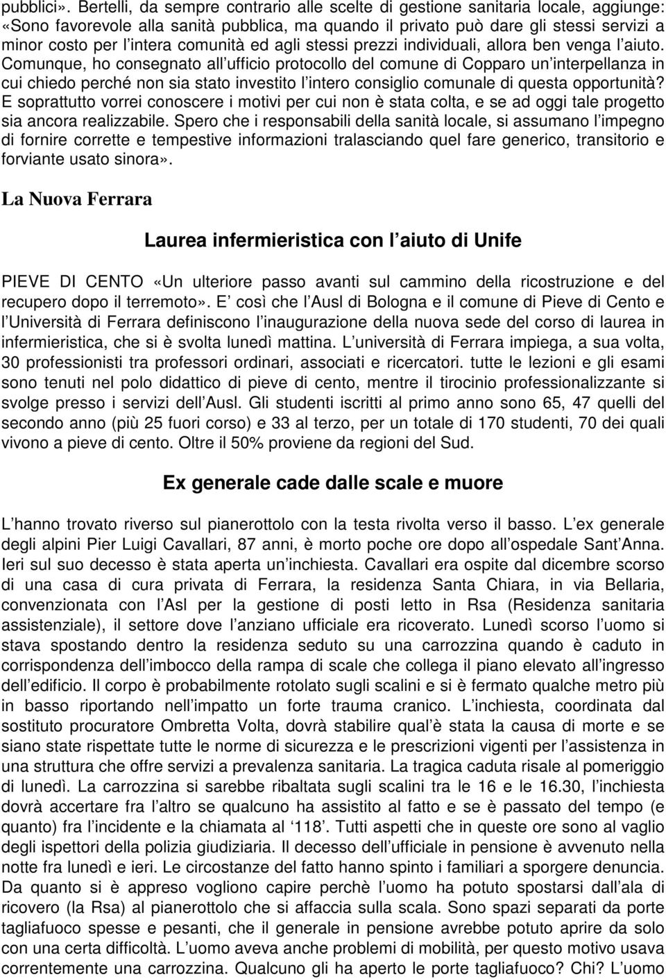 comunità ed agli stessi prezzi individuali, allora ben venga l aiuto.