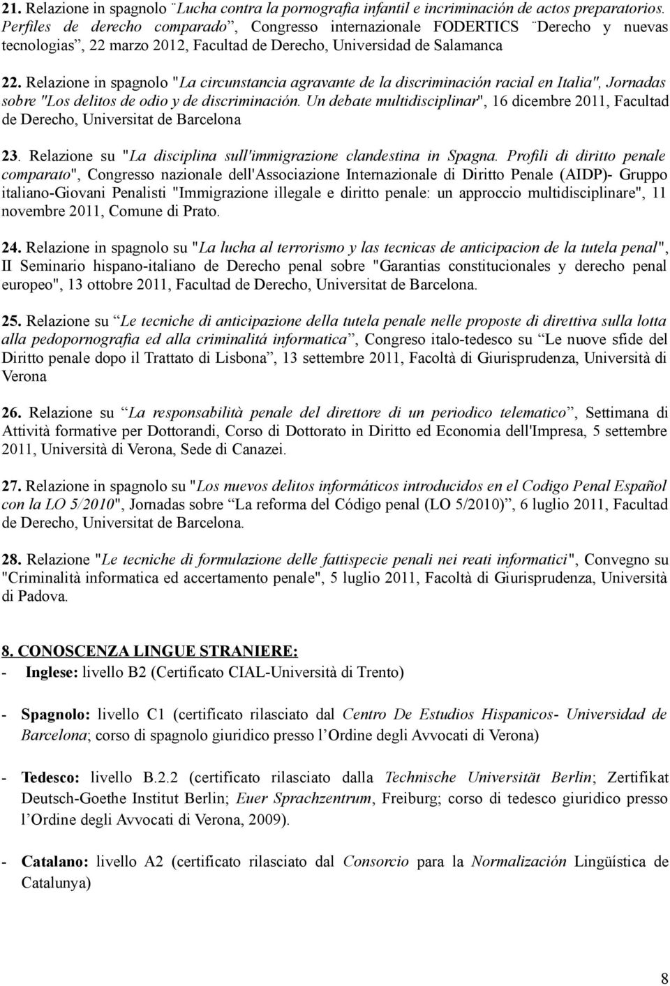 Relazione in spagnolo "La circunstancia agravante de la discriminación racial en Italia", Jornadas sobre "Los delitos de odio y de discriminación.