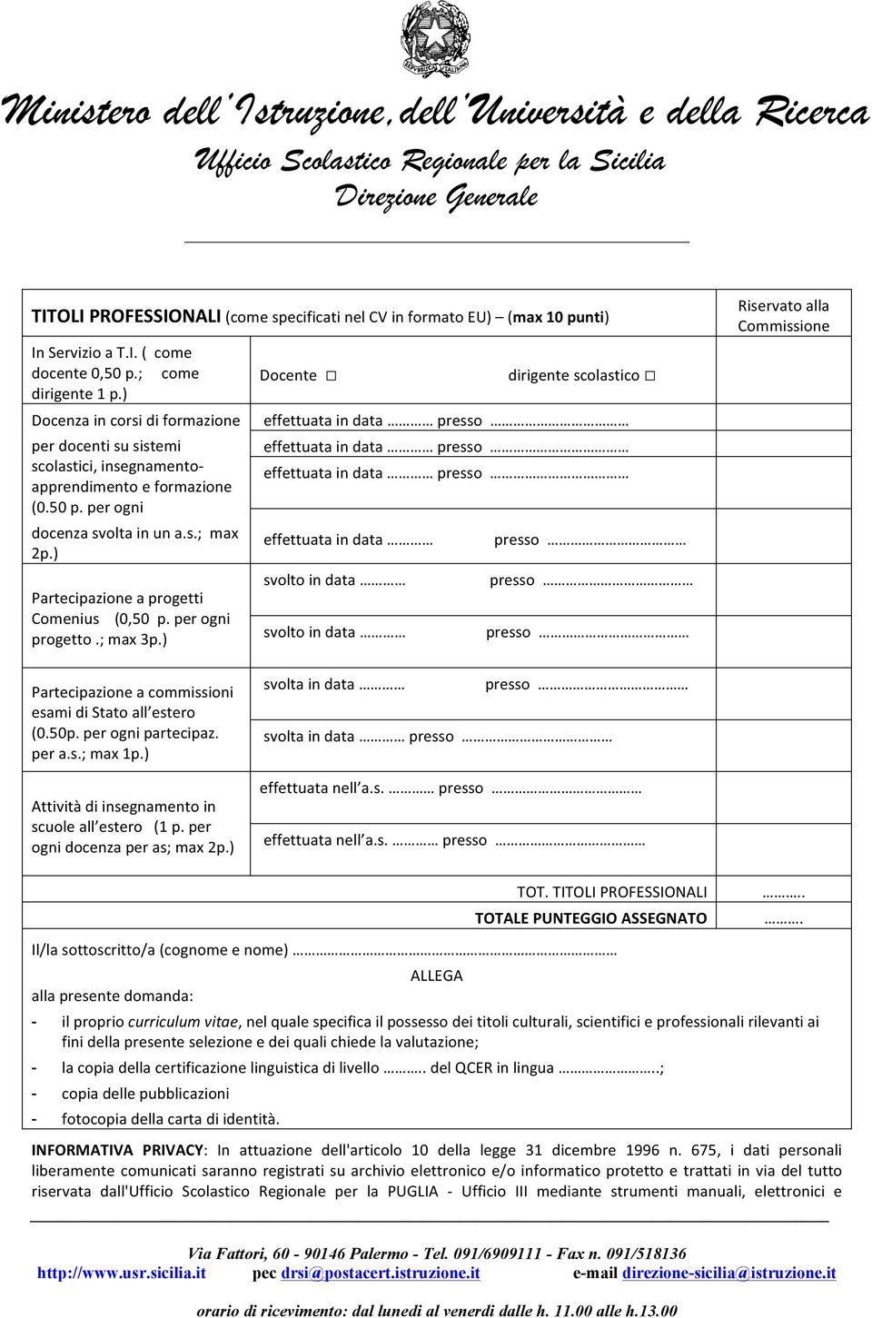 ) Partecipazioneaprogetti Comenius(0,50p.perogni progetto.;max3p.) Partecipazioneacommissioni esamidistatoall estero (0.50p.perognipartecipaz. pera.s.;max1p.