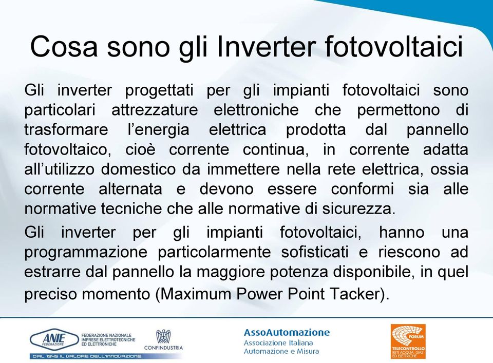 corrente alternata e devono essere conformi sia alle normative tecniche che alle normative di sicurezza.