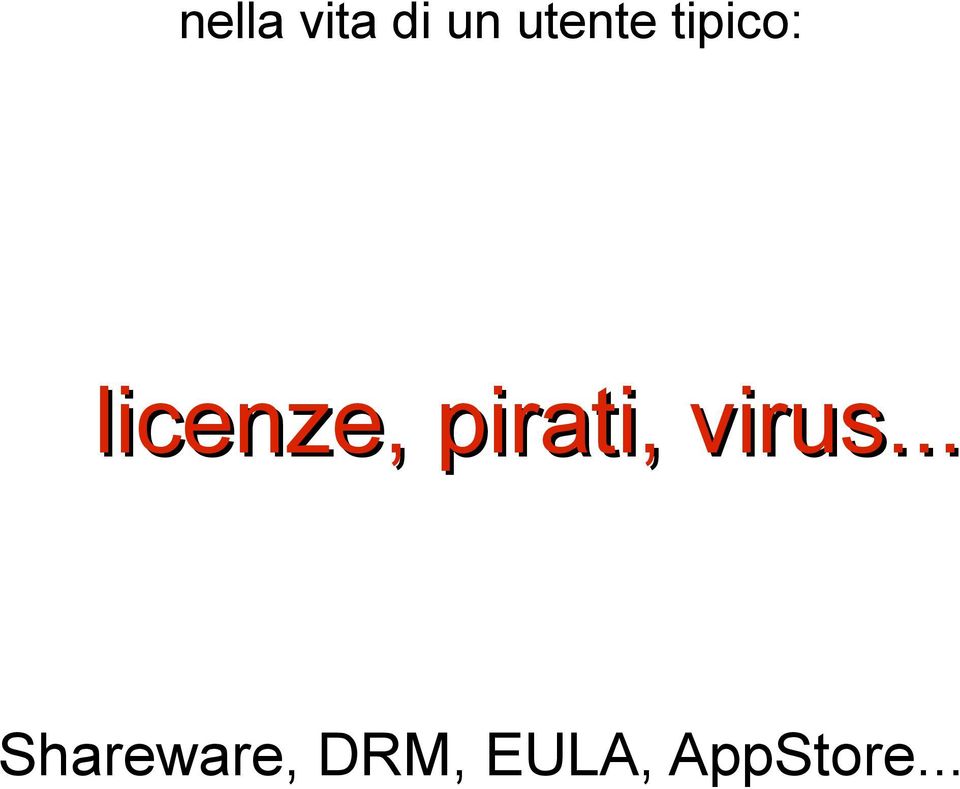 licenze, pirati, virus.