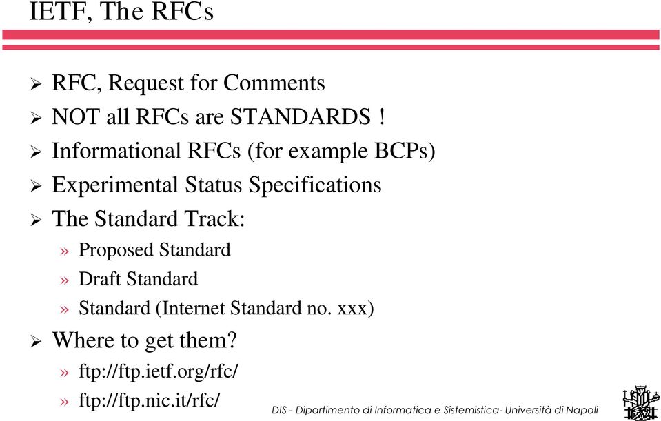 The Standard Track:» Proposed Standard» Draft Standard» Standard (Internet