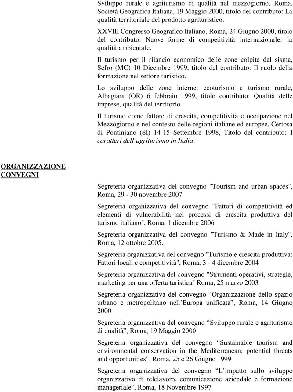 Il turismo per il rilancio economico delle zone colpite dal sisma, Sefro (MC) 10 Dicembre 1999, titolo del contributo: Il ruolo della formazione nel settore turistico.