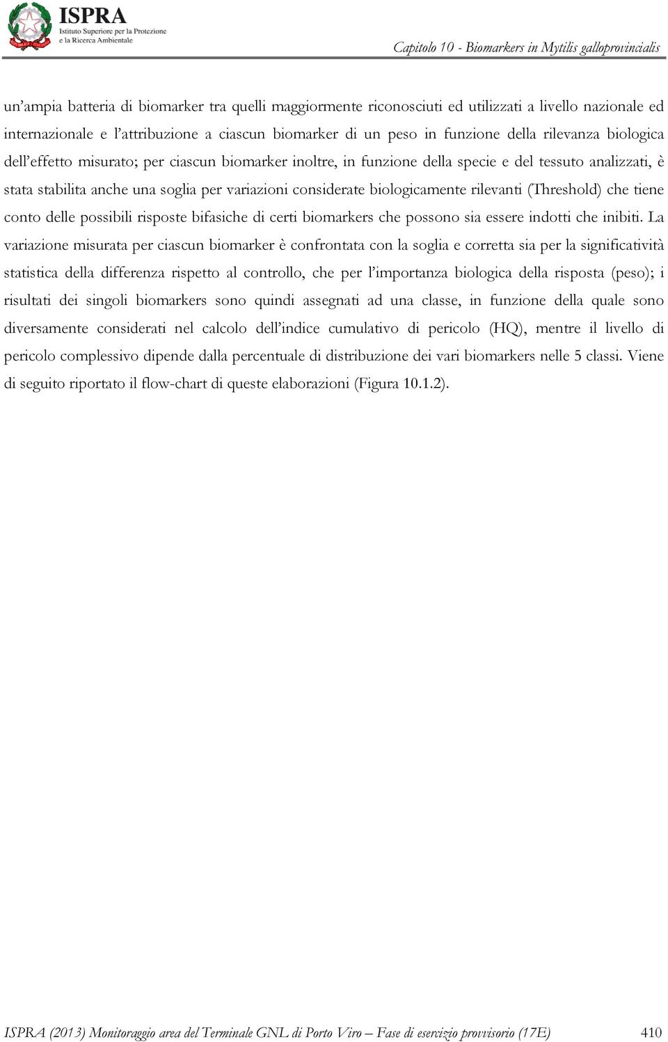 rilevanti (Threshold) che tiene conto delle possibili risposte bifasiche di certi biomarkers che possono sia essere indotti che inibiti.