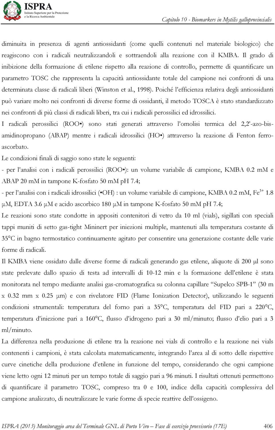 confronti di una determinata classe di radicali liberi (Winston et al., 1998).