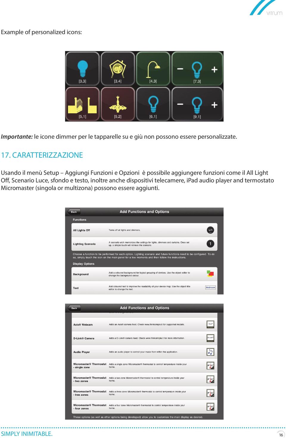 CARATTERIZZAZIONE Usando il menù Setup Aggiungi Funzioni e Opzioni è possibile aggiungere funzioni come il