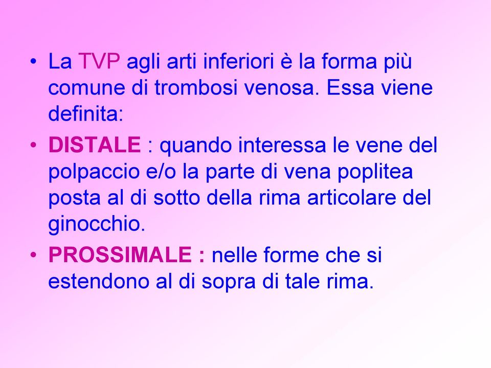 e/o la parte di vena poplitea posta al di sotto della rima articolare