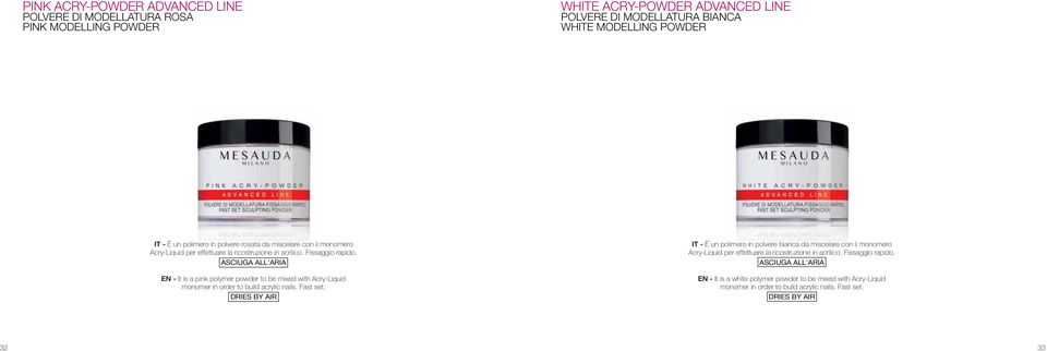 ASCIUGA ALL'ARIA EN - It is a pink polymer powder to be mixed with Acry-Liquid monomer in order to build acrylic nails. Fast set.