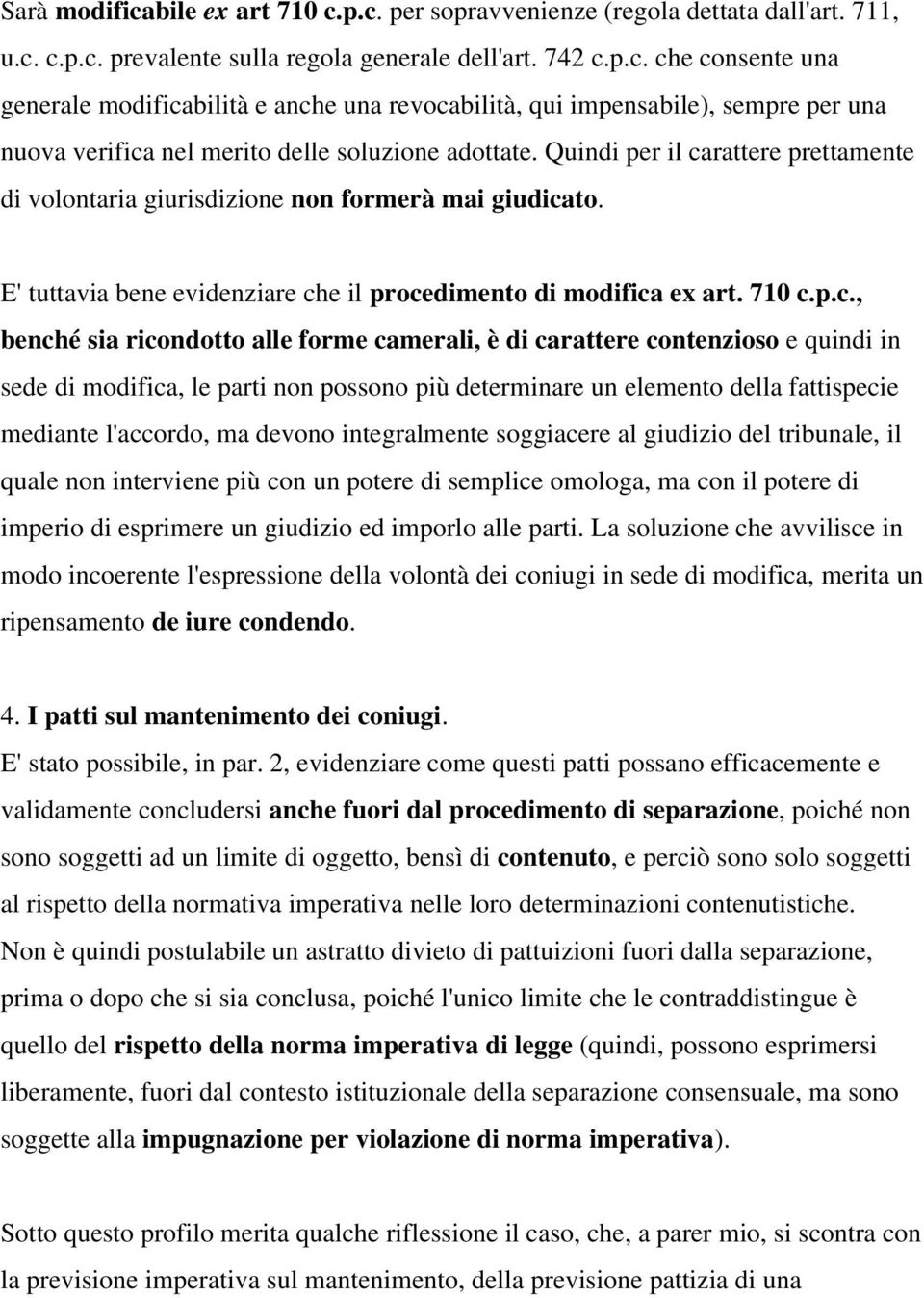 rattere prettamente di volontaria giurisdizione non formerà mai giudica