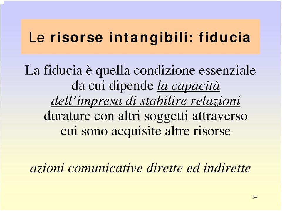 stabilire relazioni durature con altri soggetti attraverso cui