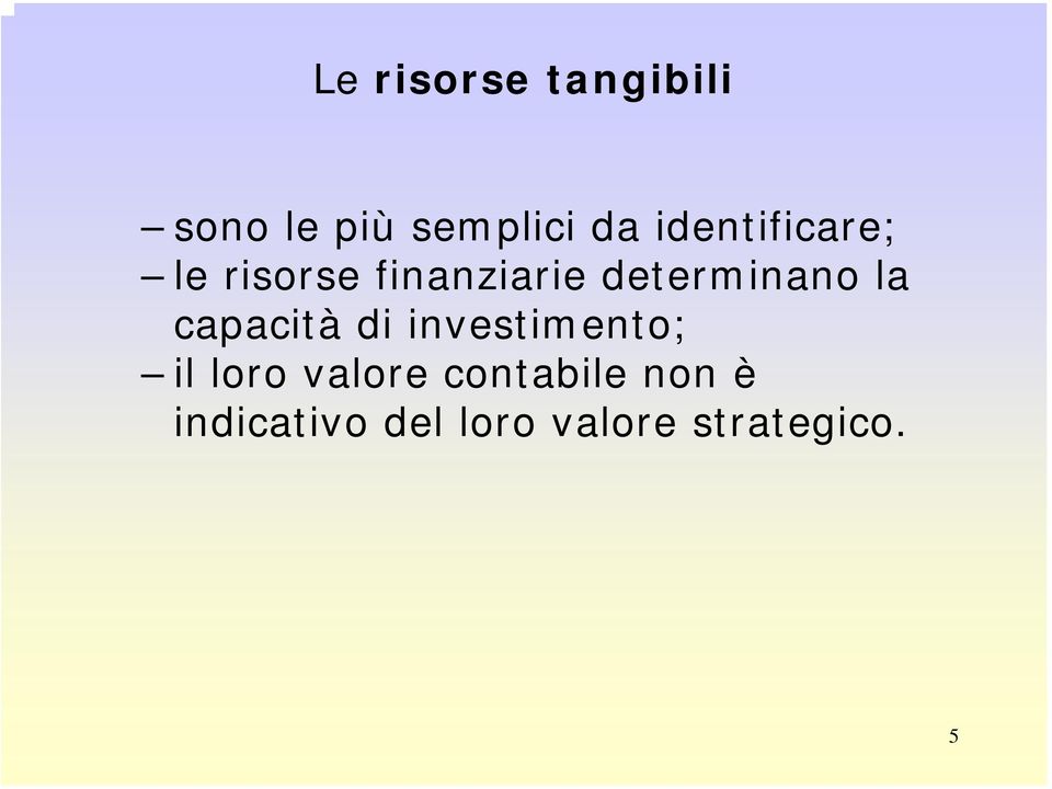 la capacità di investimento; il loro valore