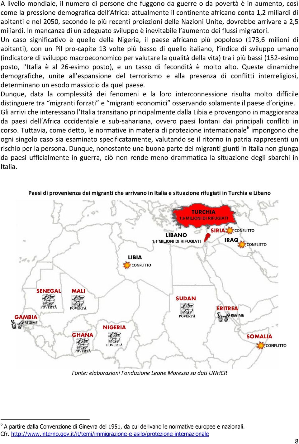 Un caso significativo è quello della Nigeria, il paese africano più popoloso (173,6 milioni di abitanti), con un Pil pro-capite 13 volte più basso di quello italiano, l indice di sviluppo umano