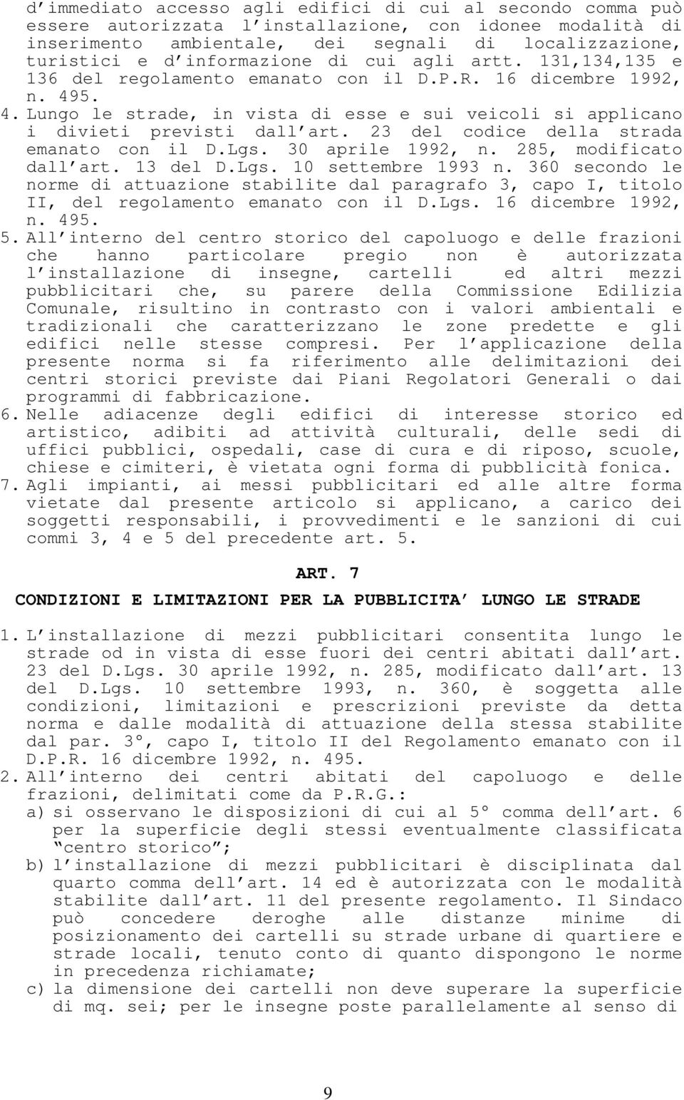 23 del codice della strada emanato con il D.Lgs. 30 aprile 1992, n. 285, modificato dall art. 13 del D.Lgs. 10 settembre 1993 n.