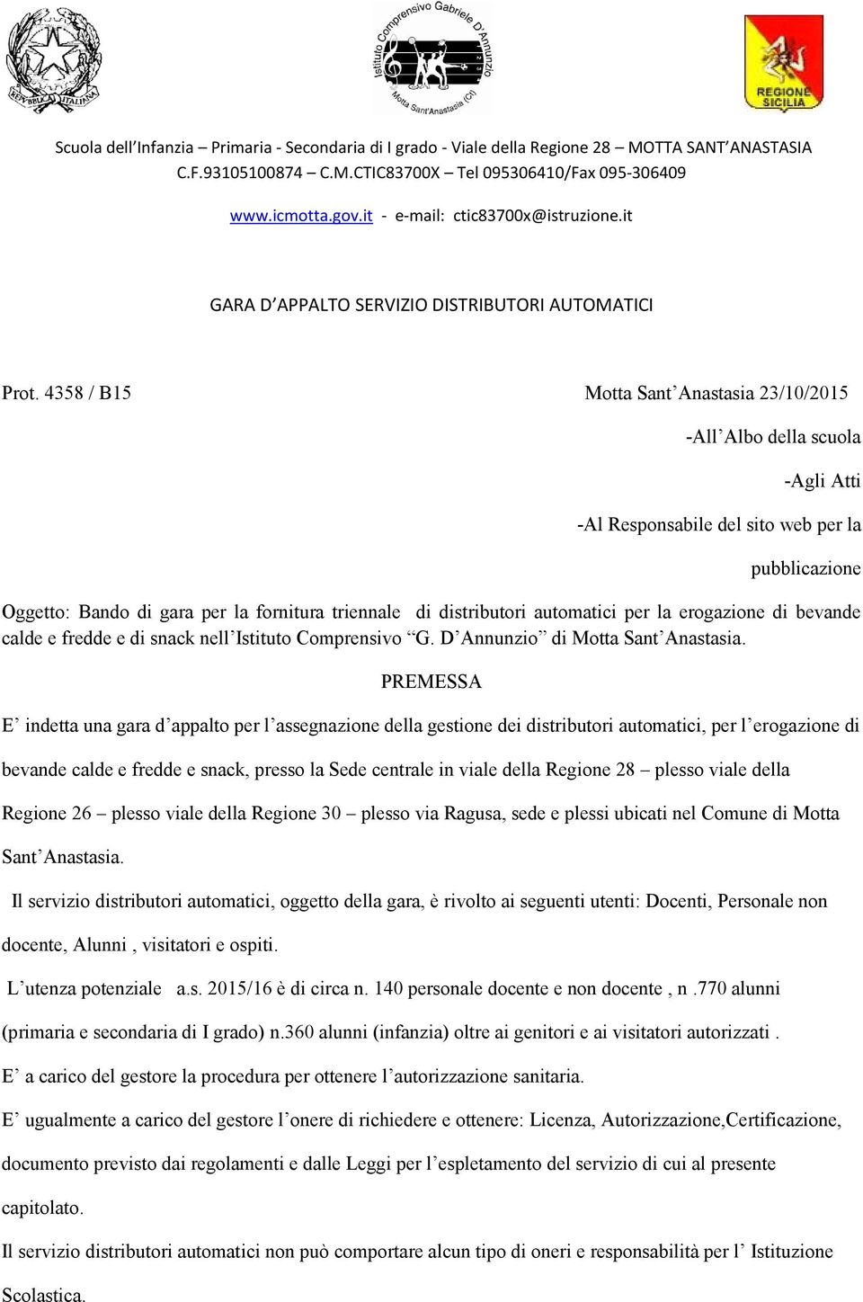 automatici per la erogazione di bevande calde e fredde e di snack nell Istituto Comprensivo G. D Annunzio di Motta Sant Anastasia.