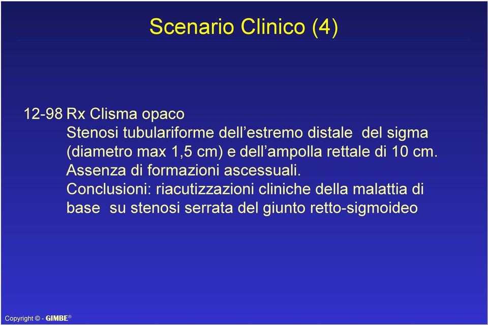 di 10 cm. Assenza di formazioni ascessuali.