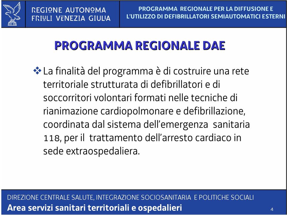 cardiopolmonare e defibrillazione, coordinata dal sistema dell emergenza sanitaria 118, per il