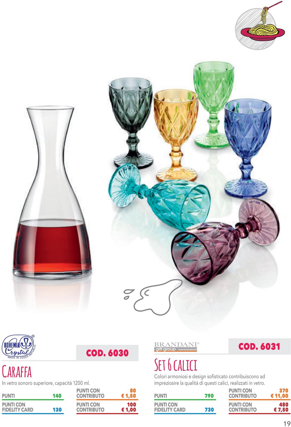 6031 Set 6 calici Colori armoniosi e design sofisticato contribuiscono ad