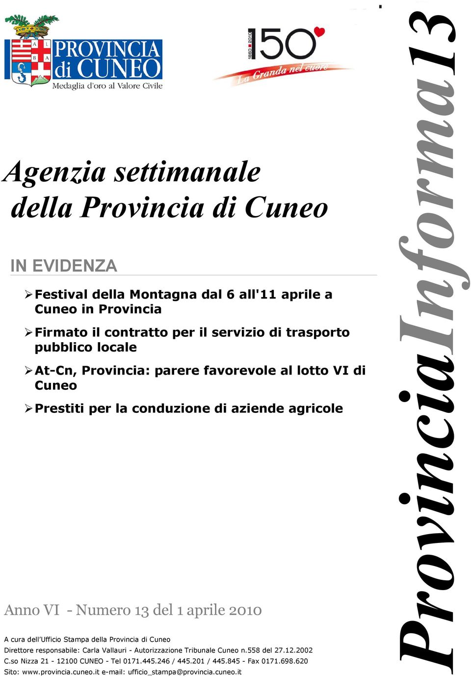 2010 A cura dell Ufficio Stampa della Provincia di Cuneo Direttore responsabile: Carla Vallauri - Autorizzazione Tribunale Cuneo n.558 del 27.12.2002 C.