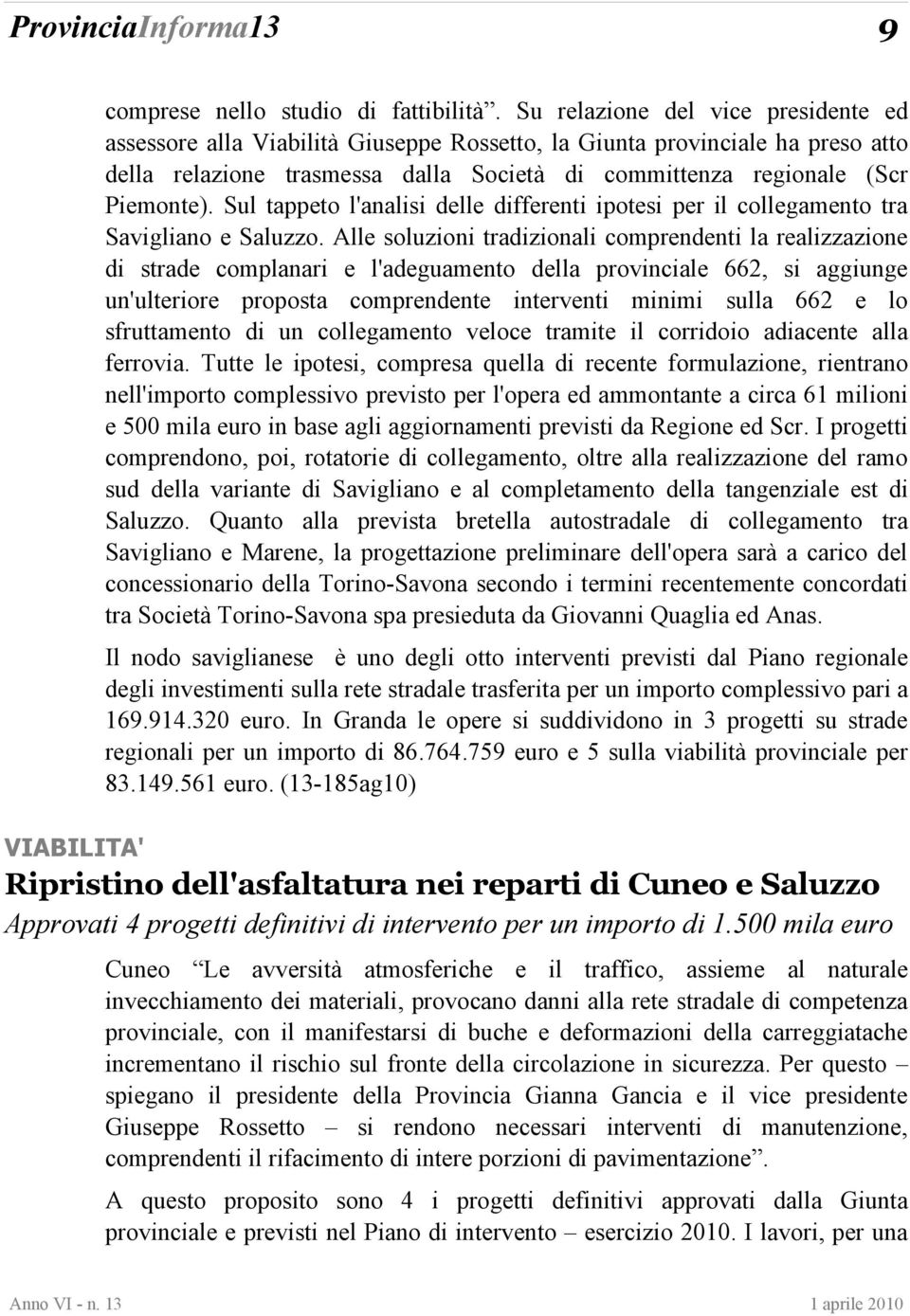 Sul tappeto l'analisi delle differenti ipotesi per il collegamento tra Savigliano e Saluzzo.