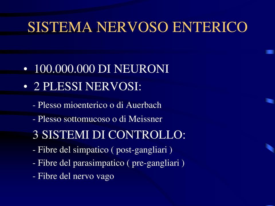 Auerbach - Plesso sottomucoso o di Meissner 3 SISTEMI DI