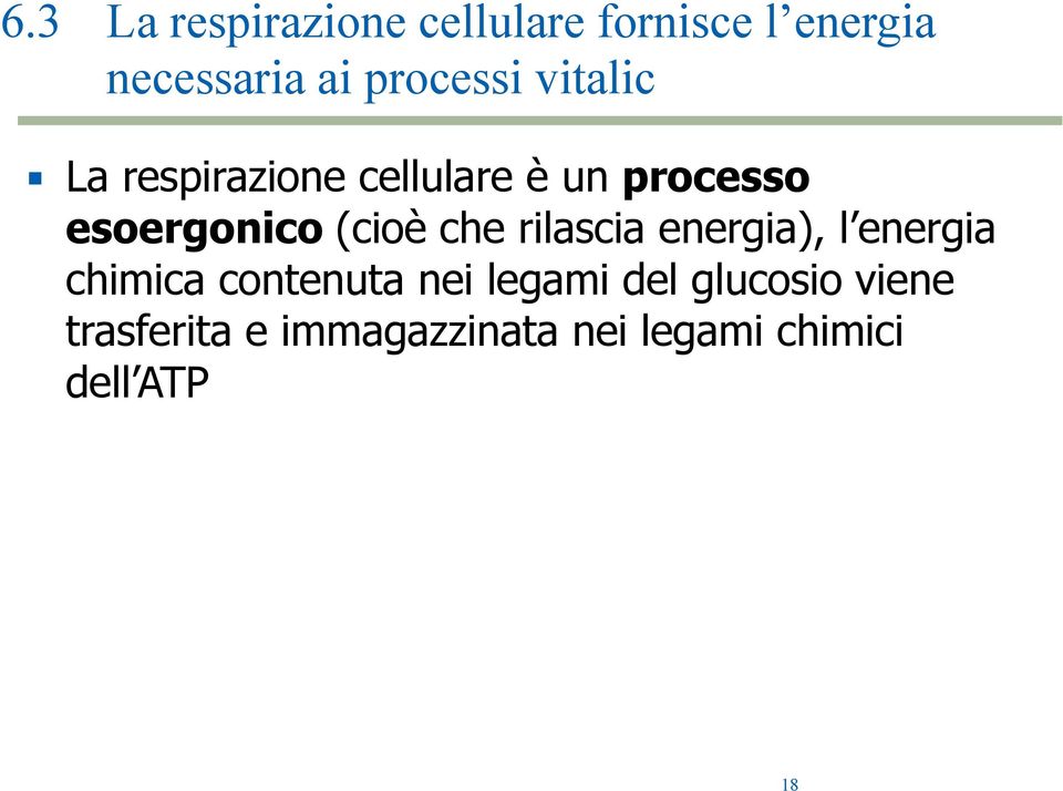 (cioè che rilascia energia), l energia chimica contenuta nei legami