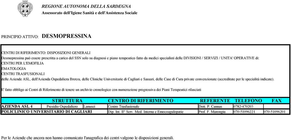 Universitarie di Cagliari e Sassari, delle Case di Cura private convenzionate (accreditate per le specialità indicate).