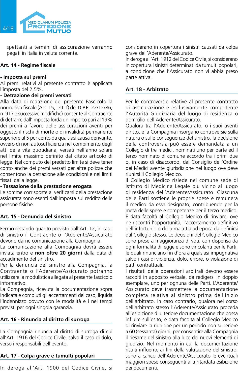 - Detrazione dei premi versati Alla data di redazione del presente Fascicolo la normativa fiscale (Art. 15, lett. f) del D.P.R. 22/12/86, n.