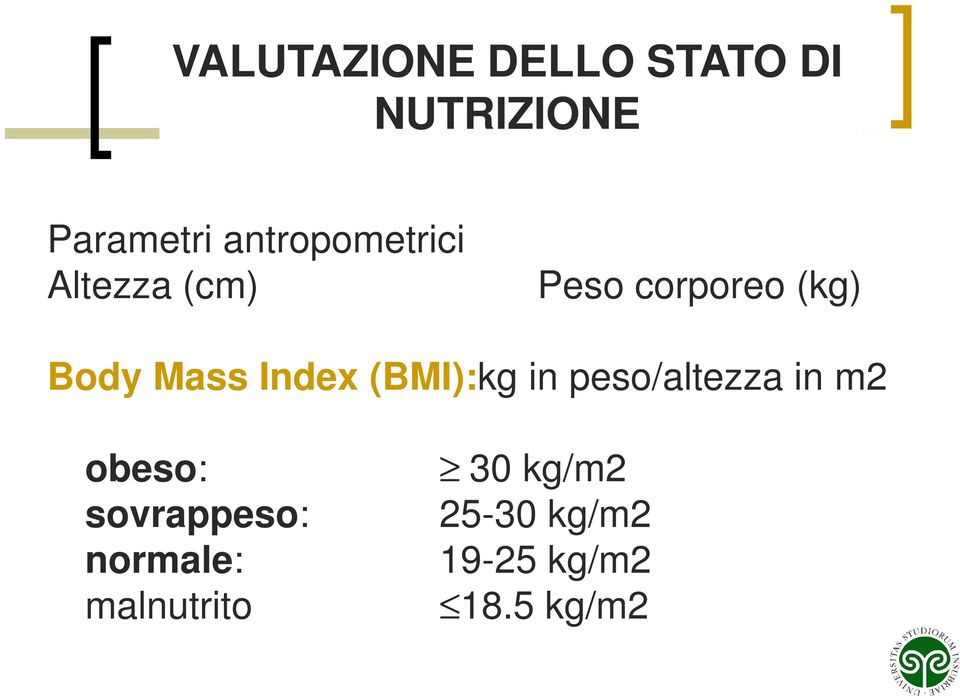 Mass Index (BMI):kg in peso/altezza in m2 obeso:
