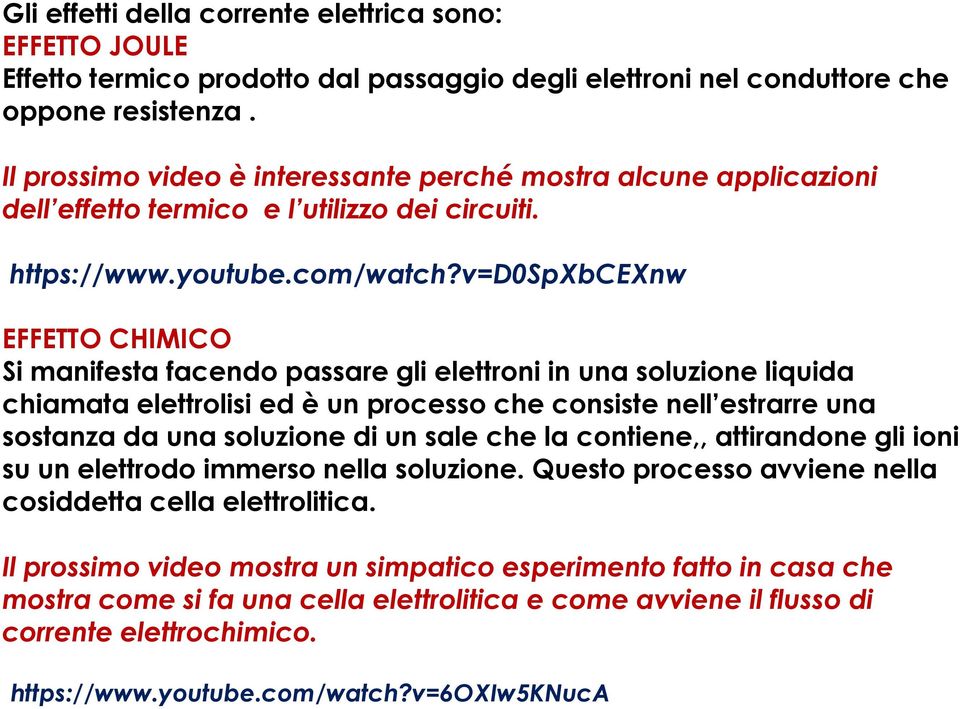 v=d0spxbcexnw EFFETTO CHIMICO Si manifesta facendo passare gli elettroni in una soluzione liquida chiamata elettrolisi ed è un processo che consiste nell estrarre una sostanza da una soluzione di un