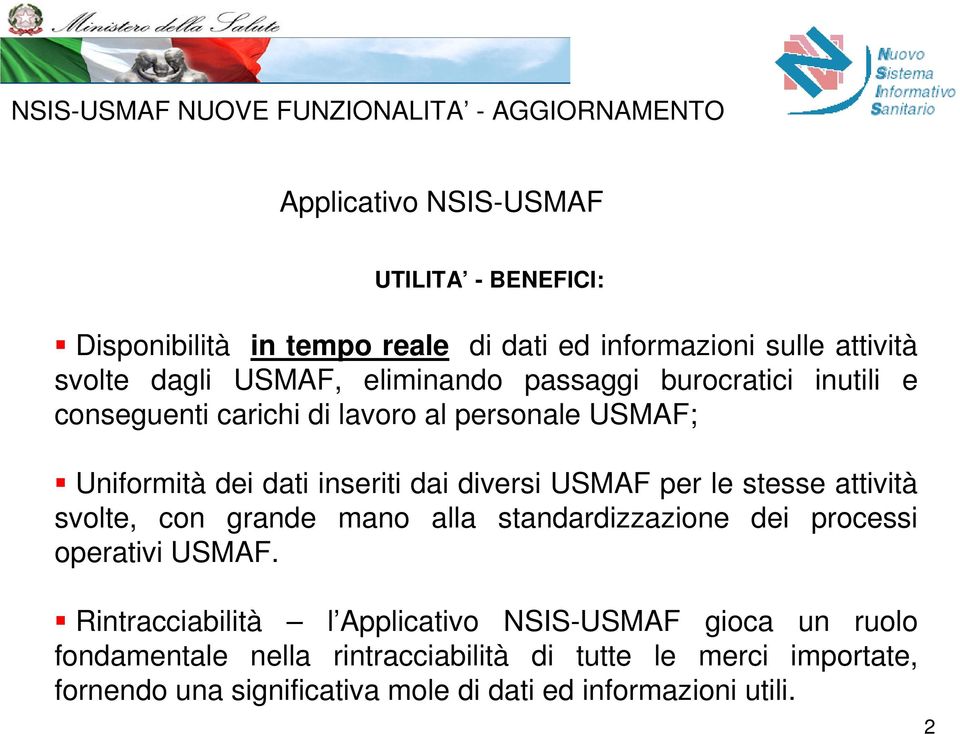 per le stesse attività svolte, con grande mano alla standardizzazione dei processi operativi USMAF.