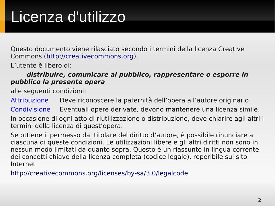 opera all autore originario. Eventuali opere derivate, devono mantenere una licenza simile.