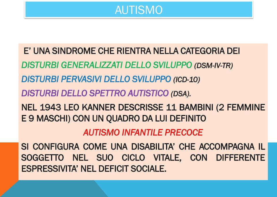 NEL 1943 LEO KANNER DESCRISSE 11 BAMBINI (2 FEMMINE E 9 MASCHI) CON UN QUADRO DA LUI DEFINITO AUTISMO