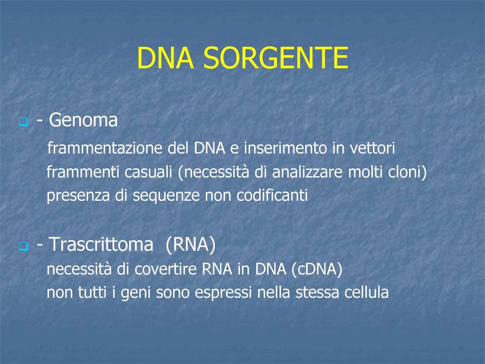 presenza di sequenze non codificanti - Trascrittoma (RNA) necessità