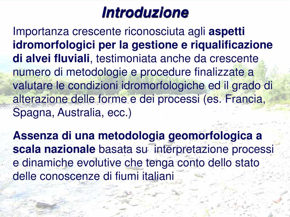 grado di alterazione delle forme e dei processi (es. Francia, Spagna, Australia, ecc.