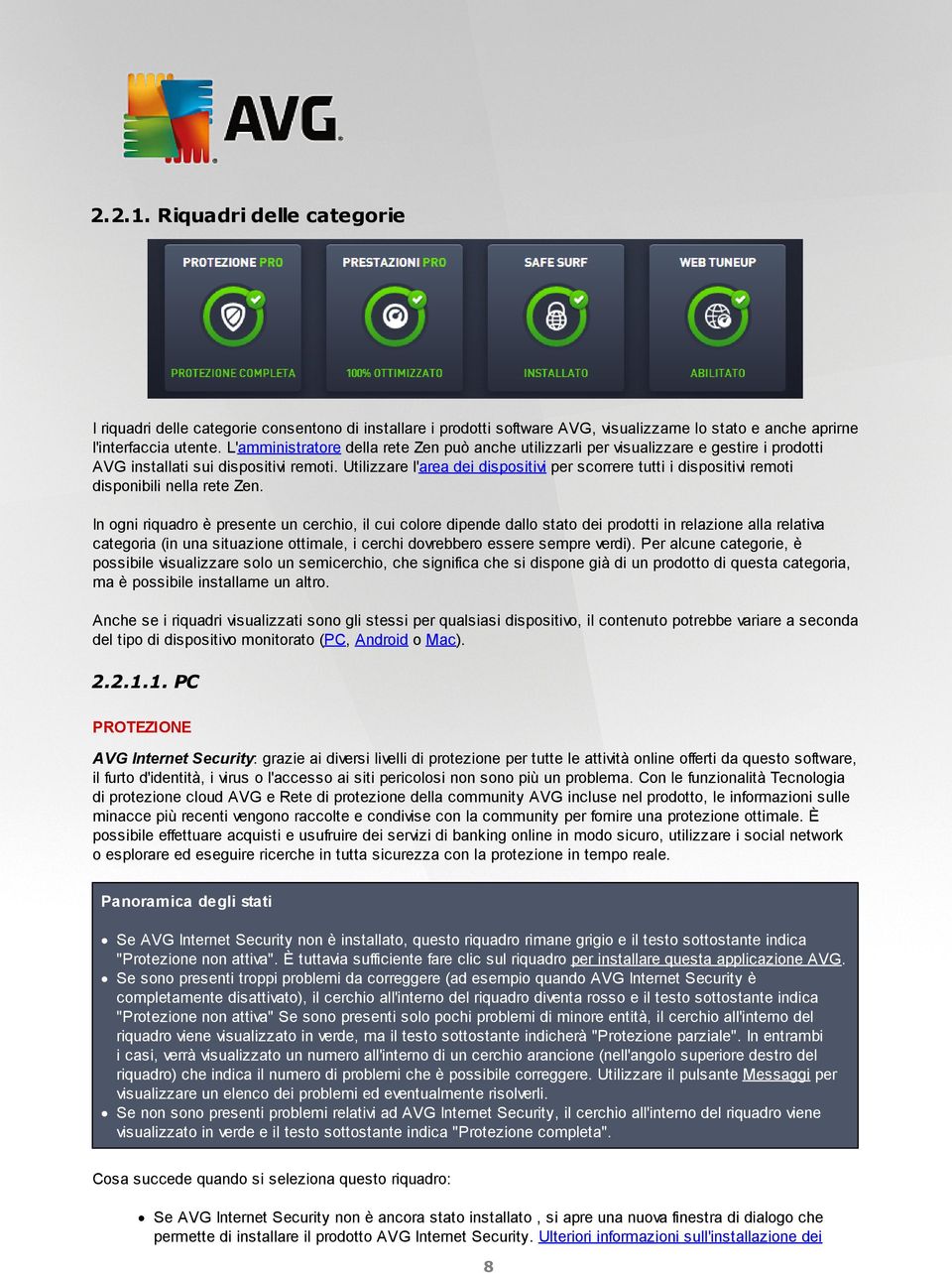 Utilizzare l'area dei dispositivi per scorrere tutti i dispositivi remoti disponibili nella rete Zen.