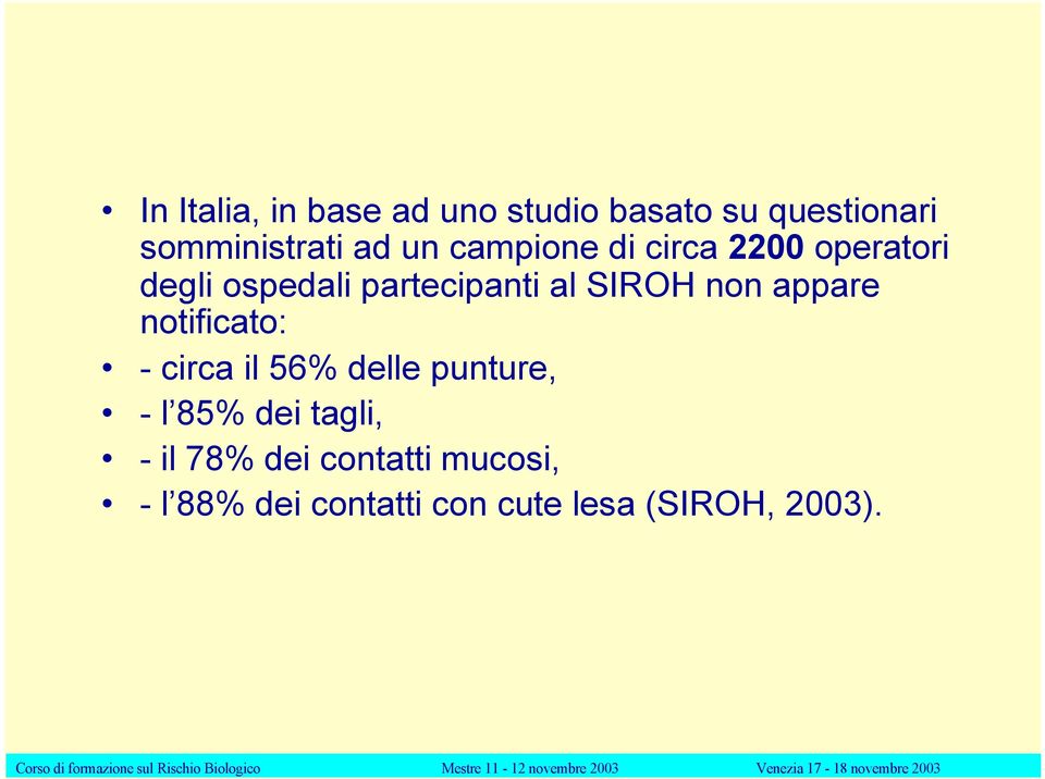 non appare notificato: - circa il 56% delle punture, - l 85% dei tagli, -